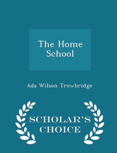 The Home School - Scholar's Choice Edition