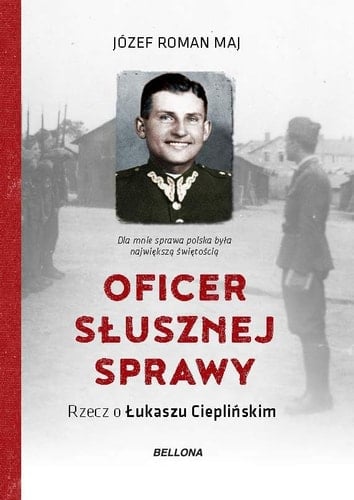 Oficer słusznej sprawy Łukasz Ciepliński - żołnierz wyklęty
