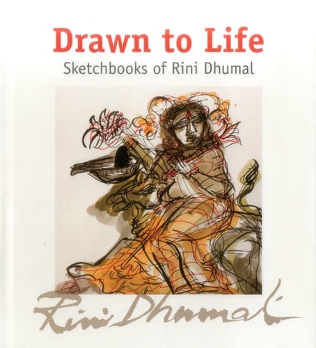 Drawn to Life Sketchbooks of Rini Dhumal