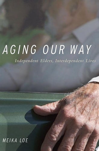 Aging Our Way Independent Elders, Interdependent Lives