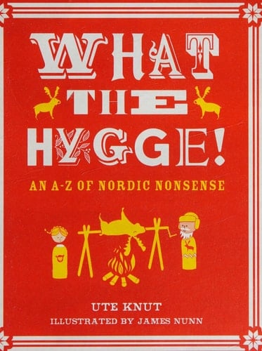 What the Hygge! An A-Z of Nordic Nonsense