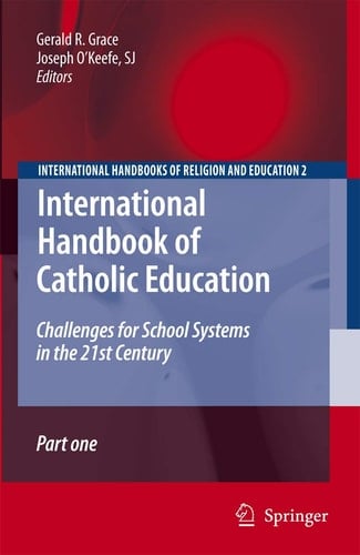 International Handbook of Catholic Education Challenges for School Systems in the 21st Century