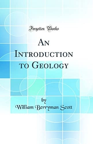 An Introduction to Geology (Classic Reprint)