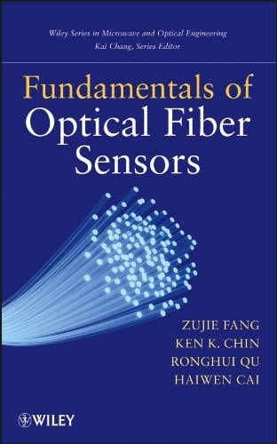 Fundamentals of Optical Fiber Sensors (Wiley Series in Microwave and Optical Engineering)