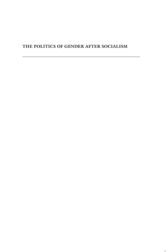 The Politics of Gender After Socialism A Comparative-Historical Essay