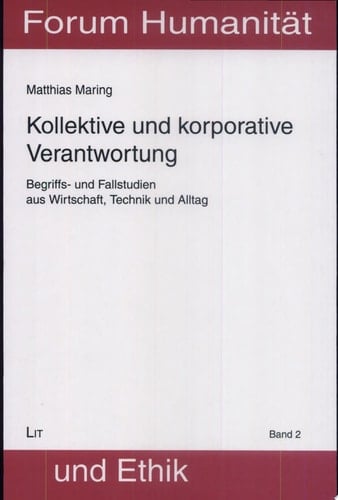 Kollektive und korporative Verantwortung Begriffs- und Fallstudien aus Wirtschaft, Technik und Alltag
