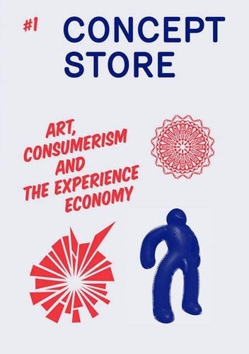 Concept Store Journal #1 Autumn 2008 : Art, Consumerism and the Experience Economy