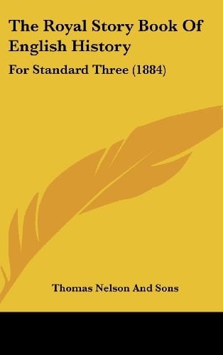 The Royal Story Book Of English History For Standard Three (1884)