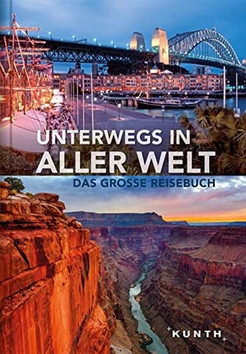 Unterwegs in aller Welt das grosse Reisebuch