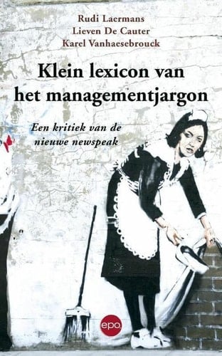 Klein lexicon van het managementjargon een kritiek van de nieuwe newspeak