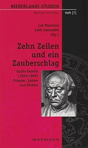 Zehn Zeilen und ein Zauberschlag Guido Gezelle (1830-1899), Priester, Lehrer und Dichter