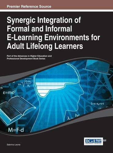 Synergic Integration of Formal and Informal E-learning Environments for Adult Lifelong Learners