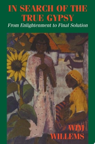 In Search of the True Gypsy From Enlightenment to Final Solution