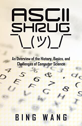 ASCII Shrug An Overview of the History, Basics, and Challenges of Computer Science