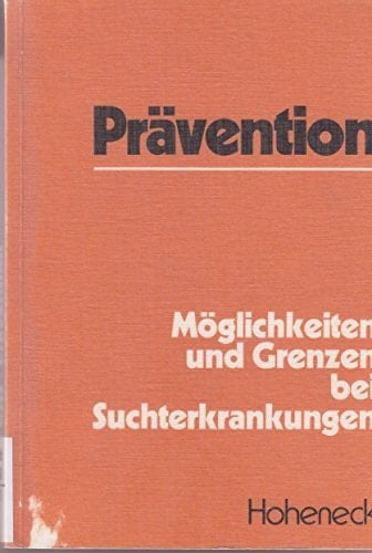Prävention Möglichkeiten und Grenzen bei Suchterkrankungen