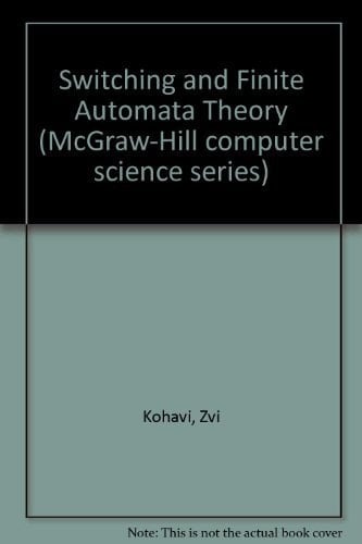 Switching and Finite Automata Theory (McGraw-Hill Computer Science Series)