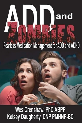ADD and Zombies Fearless Medication Management for ADD and ADHD