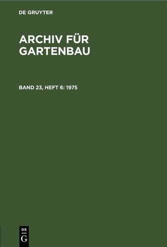 Archiv für Gartenbau Band 23, Heft 6 1975