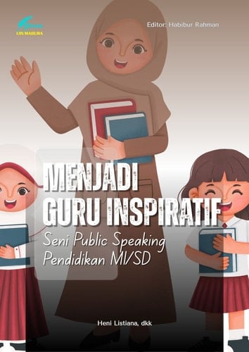 Menjadi Guru Inspiratif: Seni Public Speaking untuk Pendidikan MI/SD