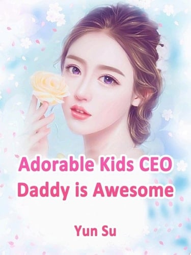 Adorable Kids: CEO Daddy is Awesome Volume 6