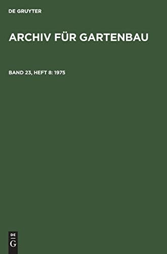 Archiv für Gartenbau Band 23, Heft 8 1975