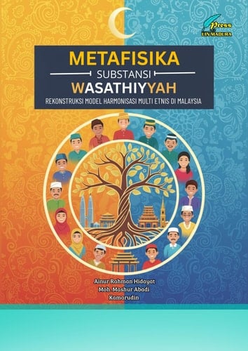 Metafisika Substansi Wasathiyah: Rekonstruksi Model Harmonisasi Multi Etnis di Malaysia