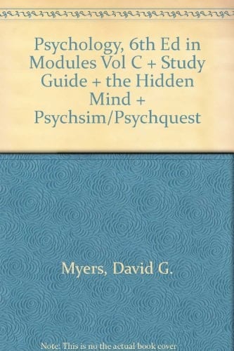 Psychology, 6e in Mod C & Study Guide & Hidden Mind & CD Psychsim/Psychquest