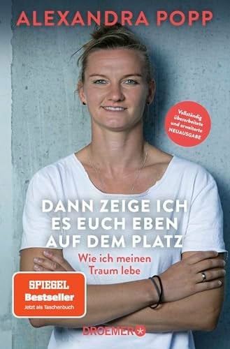 Dann zeige ich es euch eben auf dem Platz Wie ich meinen Traum lebe | Der SPIEGEL-Bestseller der Ikone des deutschen Frauen-Fußballs