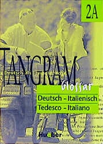 Tangram - Deutsch als Fremdsprache 2A.. Glossar Deutsch-Italienisch. / Bearb. von Giovanna Antolini