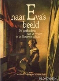 Naar Eva's beeld de geschiedenis van de vrouw in de Europese cultuur