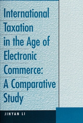 International Taxation in the Age of Electronic Commerce A Comparative Study