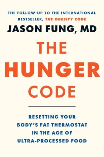 The Hunger Code Resetting Your Body's Fat Thermostat in the Age of Ultra-Processed Food