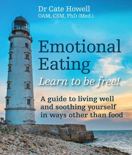 Emotional Eating Learn to be free! A guide to living well and soothing yourself in ways other than food