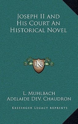 Joseph II and His Court An Historical Novel