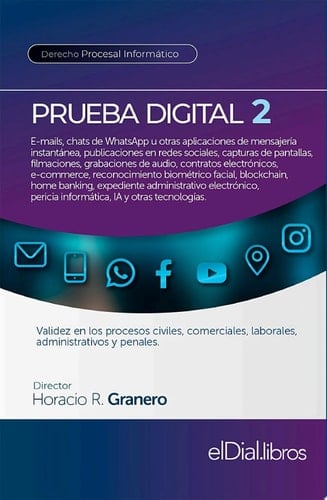 Prueba Digital 2 E-mails, chats de WhatsApp u otras aplicaciones de mensajería instantánea, publicaciones en redes sociales, capturas de pantallas, filmaciones, grabaciones de audio, contratos electrónicos, e-commerce, reconocimiento biométrico facial, blockchain...