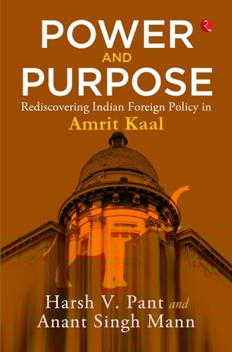 Power and Purpose Rediscovering Indian Foreign Policy in Amrit Kaal