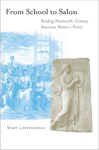 From School to Salon Reading Nineteenth-century American Women's Poetry