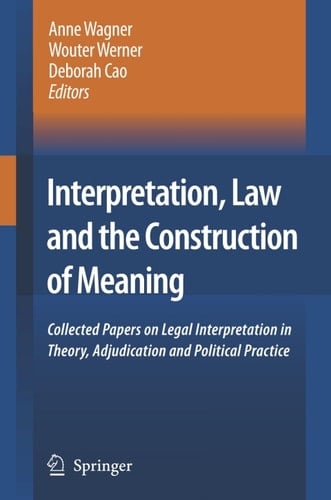 Interpretation, Law and the Construction of Meaning