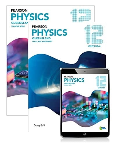 Pearson Physics Queensland 12 Skills and assessment. Units 3 & 4