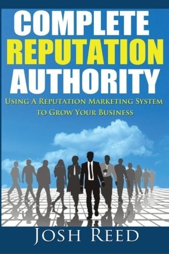 Complete Reputation Authority Using a Reputation Marketing System to Grow Your Business