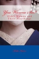 You Wanna See? Older Women and Their Playthings