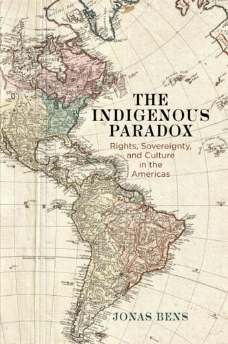 The Indigenous Paradox Rights, Sovereignty, and Culture in the Americas
