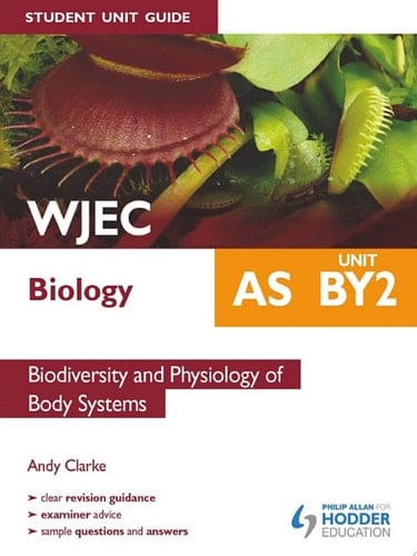 WJEC Biology AS Student Unit Guide: Unit BY2 eBook Pub Biodiversity and Physiology of Body Systems