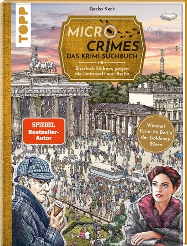 Micro Crimes. Das Krimi-Suchbuch. Sherlock Holmes gegen die Unterwelt Berlins. Finde die Ganoven im Gewimmel der Goldenen 20er Wimmel-Rätsel mit Poster