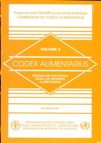 Codex Alimentarius Résidus de pesticides dans les denrées alimentaires. Volume 2