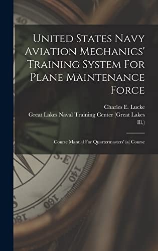 United States Navy Aviation Mechanics' Training System For Plane Maintenance Force Course Manual For Quartermasters' (a) Course