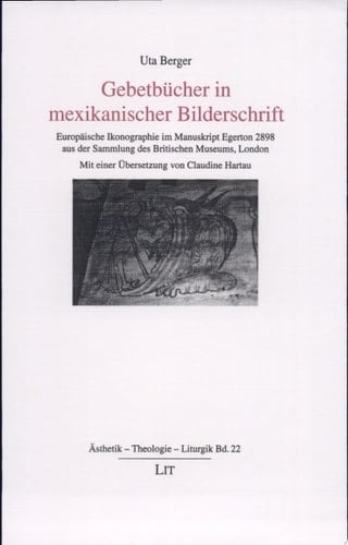 Gebetbücher in mexikanischer Bilderschrift europäische Ikonographie im Manuskript Egerton 2898 aus der Sammlung des Britischen Museums, London