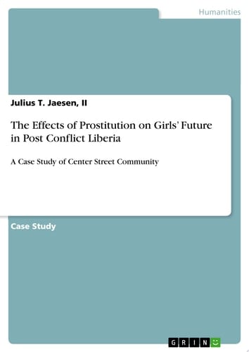 The Effects of Prostitution on Girls' Future in Post Conflict Liberia A Case Study of Center Street Community
