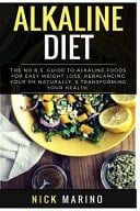 Alkaline Diet The No B. S. Guide to Alkaline Foods for Easy Weight Loss, Rebalancing Your PH Naturally, and Transforming Your Health - Includes Beginners 31 Day Alkaline Diet Plan