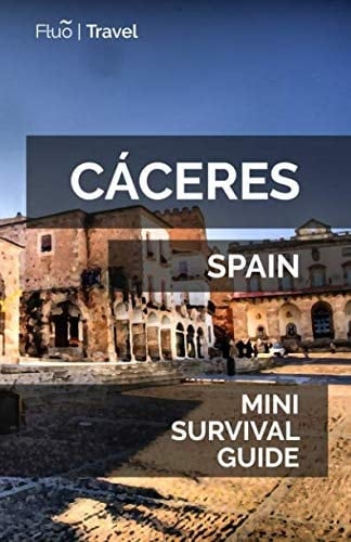Cáceres Mini Survival Guide